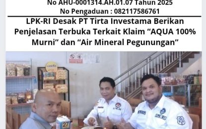 LPK-RI Desak PT Tirta Investama Berikan Penjelasan Terbuka Terkait Klaim “AQUA 100% Murni” dan “Air Mineral Pegunungan”